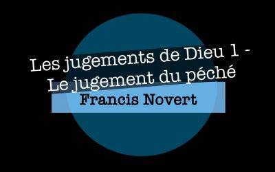 Les jugements de Dieu 1 – Le jugement du péché