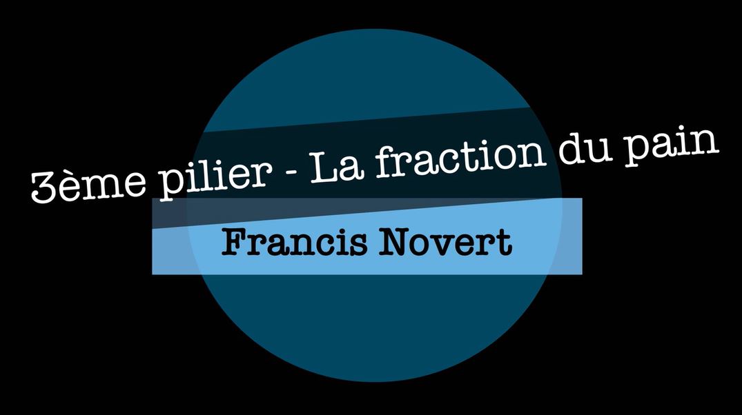 Le 3ème pilier : la fraction du pain