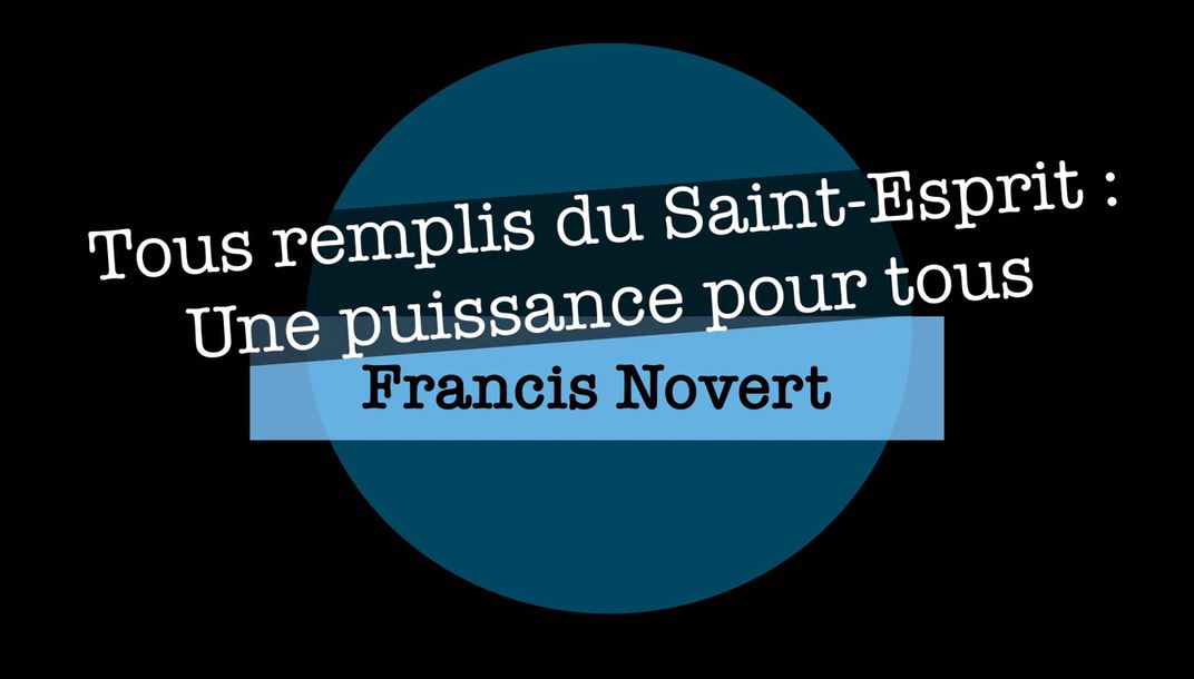 Tous remplis du Saint Esprit : une puissance pour tous